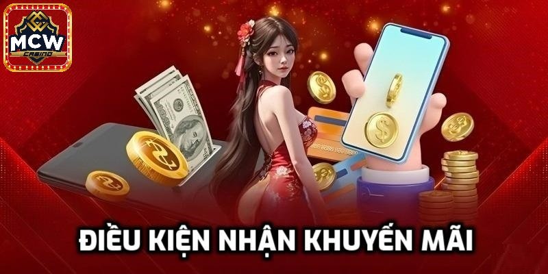 Điều kiện nhận khuyến mãi MCW Casino