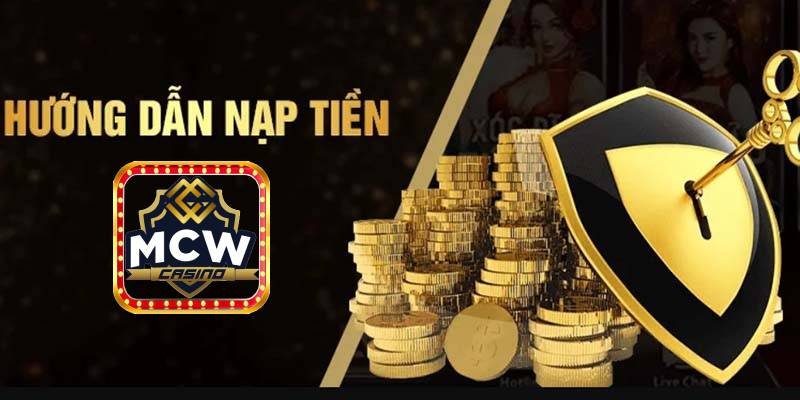 Hướng dẫn nạp tiền Mcw Casino chính xác